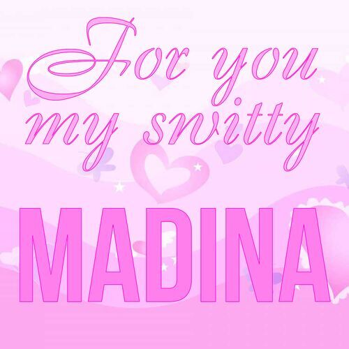 Открытка Madina For you my switty