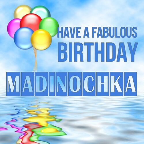 Открытка Madinochka Have a fabulous birthday