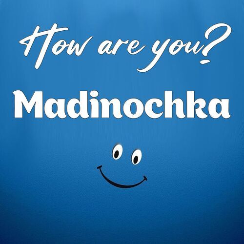 Открытка Madinochka How are you?