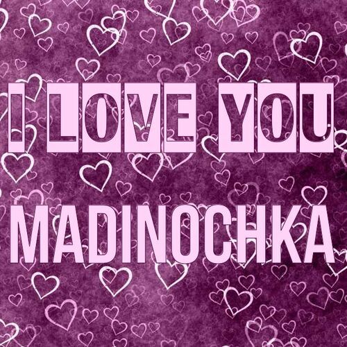 Открытка Madinochka I love you