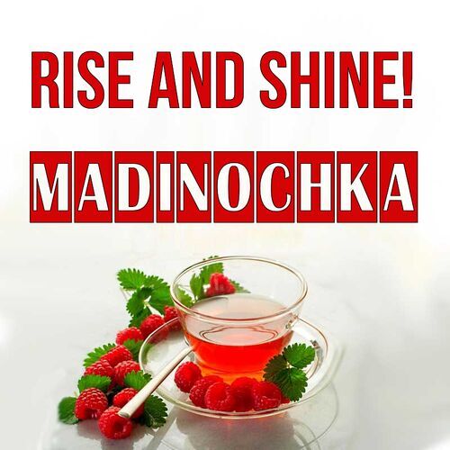 Открытка Madinochka Rise and shine!