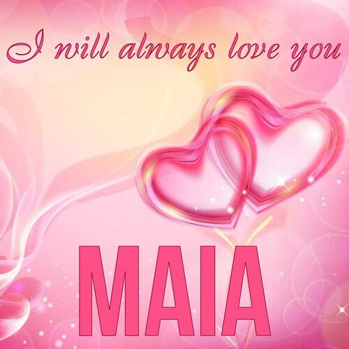 Открытка Maia I will always love you