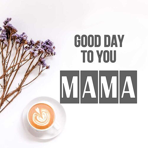 Открытка Mama Good day to you