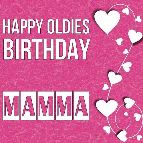 Открытка Mamma Happy oldies birthday