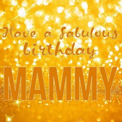 Открытка Mammy Have a fabulous birthday