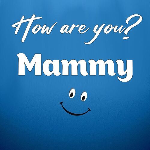 Открытка Mammy How are you?