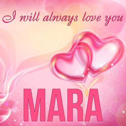 Открытка Mara I will always love you