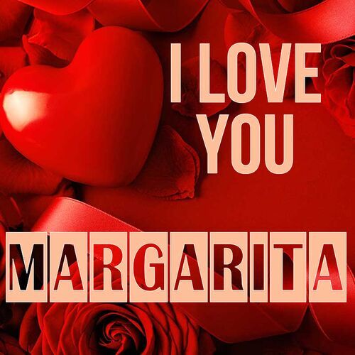 Открытка Margarita I love you