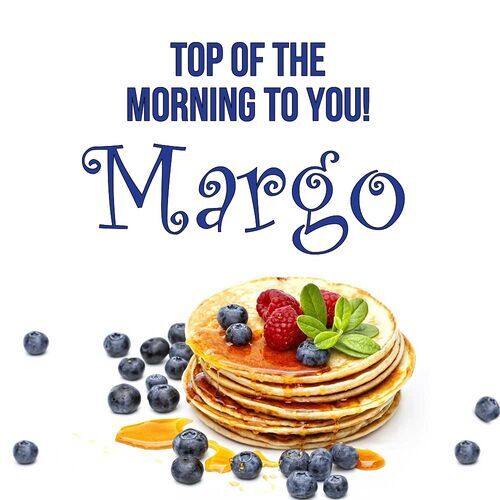 Открытка Margo Top of the morning to you!