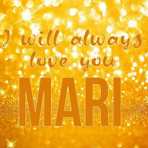 Открытка Mari I will always love you