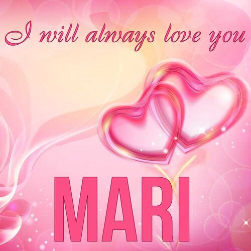 Открытка Mari I will always love you