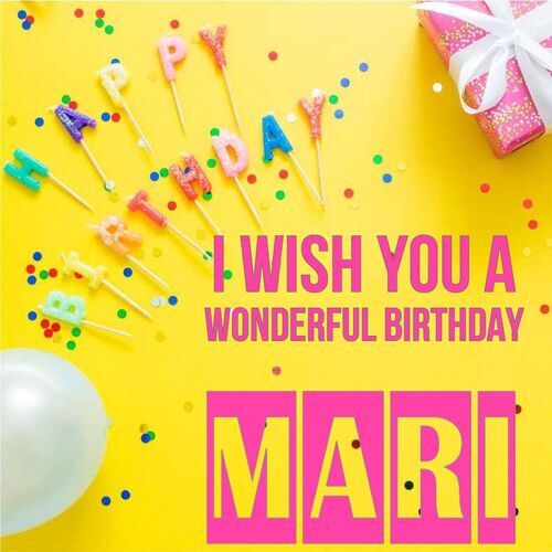 Открытка Mari I wish you a wonderful birthday