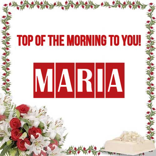 Открытка Maria Top of the morning to you!