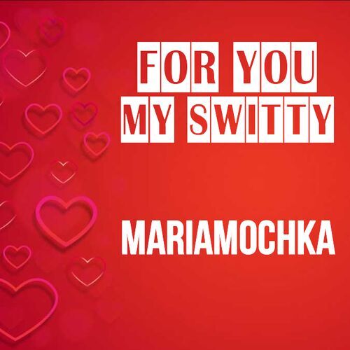 Открытка Mariamochka For you my switty