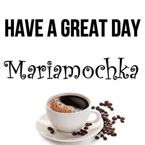 Открытка Mariamochka Have a great day