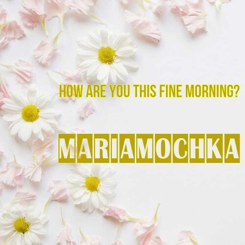 Открытка Mariamochka How are you this fine morning?