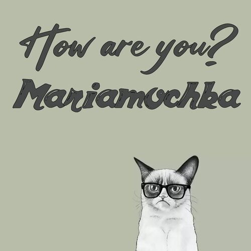 Открытка Mariamochka How are you?