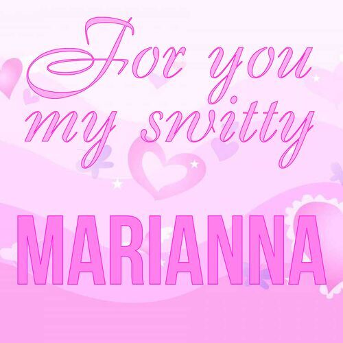 Открытка Marianna For you my switty