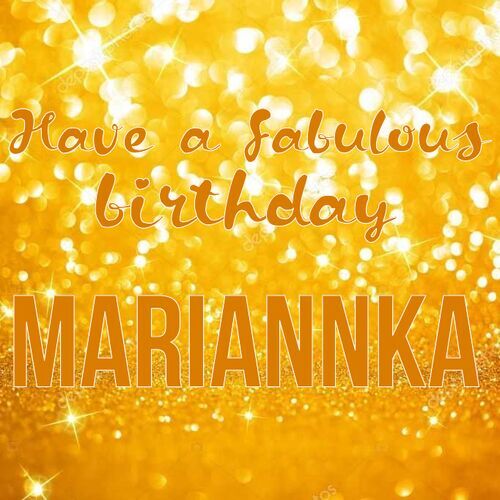 Открытка Mariannka Have a fabulous birthday