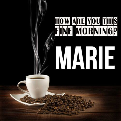 Открытка Marie How are you this fine morning?