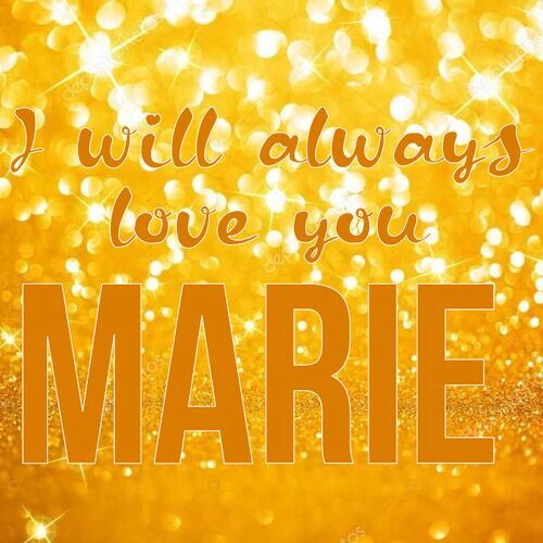 Открытка Marie I will always love you