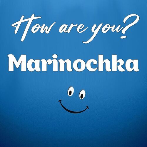 Открытка Marinochka How are you?