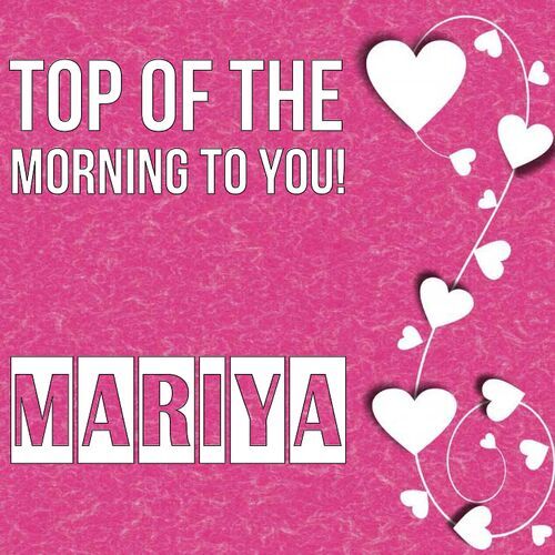 Открытка Mariya Top of the morning to you!