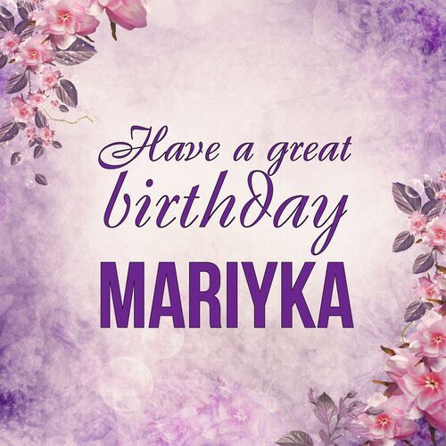 Открытка Mariyka Have a great birthday