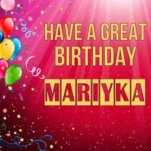 Открытка Mariyka Have a great birthday