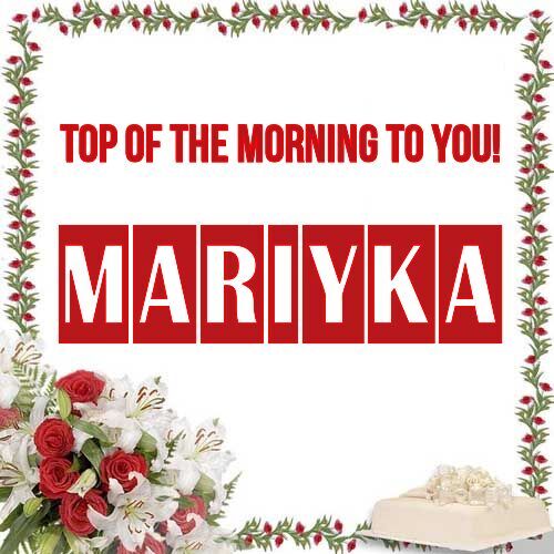 Открытка Mariyka Top of the morning to you!