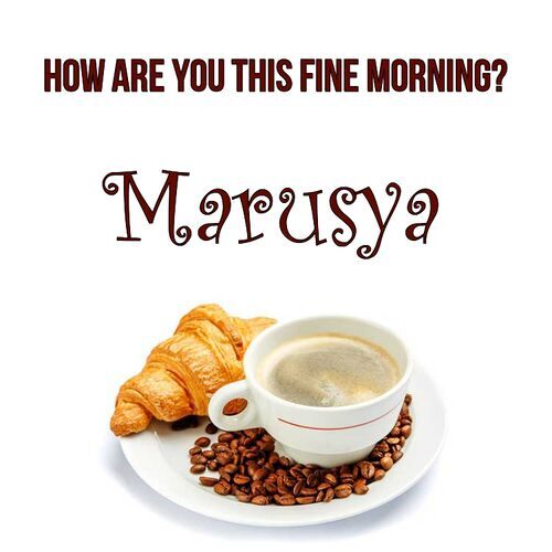 Открытка Marusya How are you this fine morning?