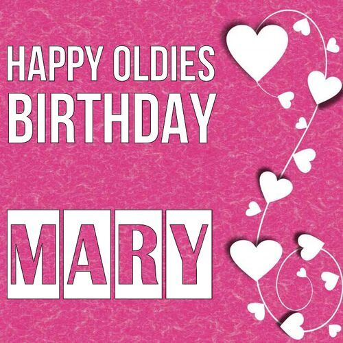 Открытка Mary Happy oldies birthday