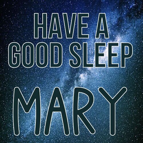 Открытка Mary Have a good sleep