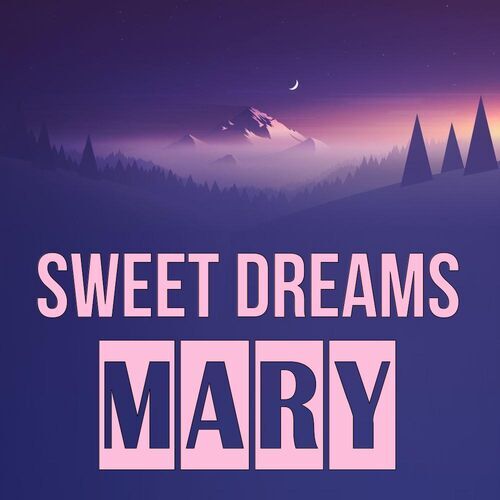 Открытка Mary Sweet dreams