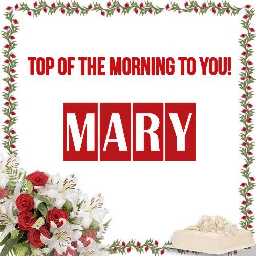 Открытка Mary Top of the morning to you!