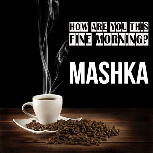 Открытка Mashka How are you this fine morning?