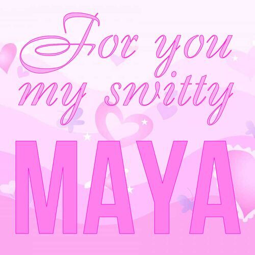 Открытка Maya For you my switty