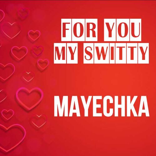 Открытка Mayechka For you my switty