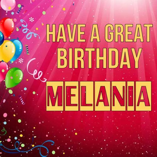 Открытка Melania Have a great birthday