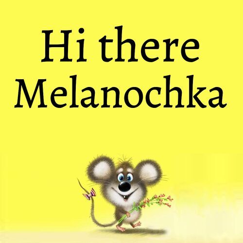 Открытка Melanochka Hi there