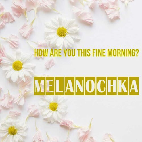 Открытка Melanochka How are you this fine morning?