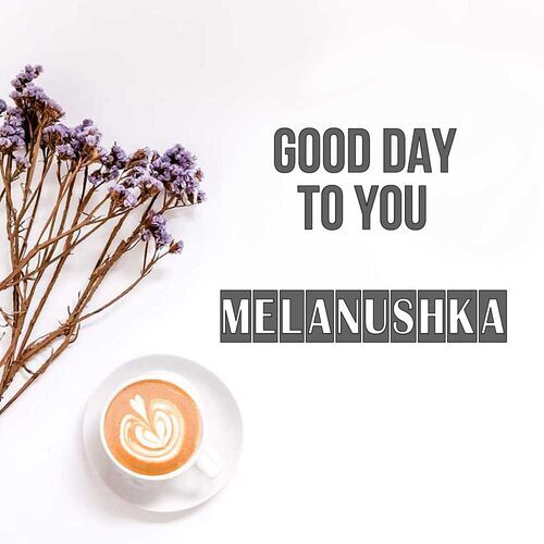 Открытка Melanushka Good day to you