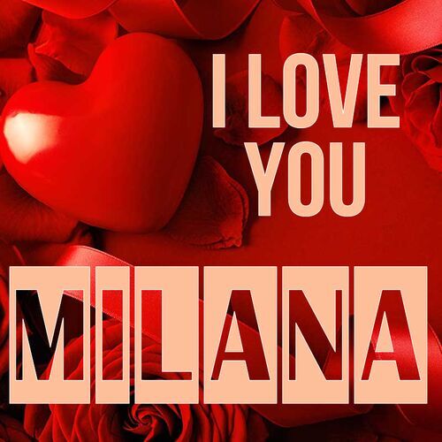 Открытка Milana I love you