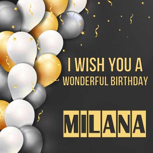 Открытка Milana I wish you a wonderful birthday