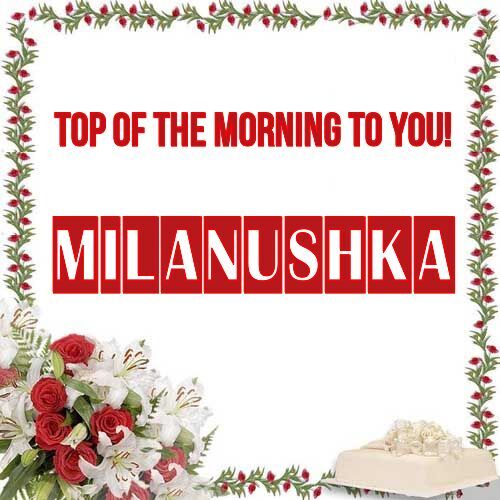 Открытка Milanushka Top of the morning to you!