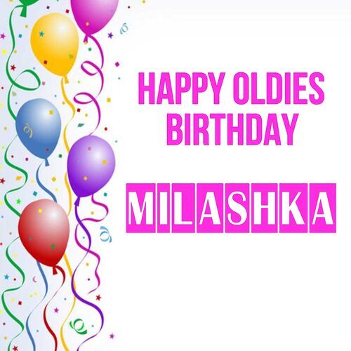 Открытка Milashka Happy oldies birthday