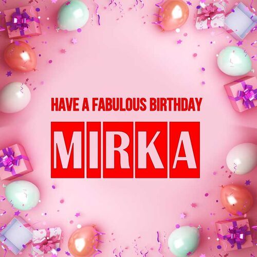 Открытка Mirka Have a fabulous birthday