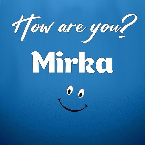 Открытка Mirka How are you?