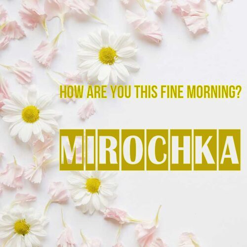 Открытка Mirochka How are you this fine morning?