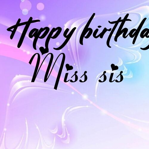 Открытка Miss sis Happy birthday